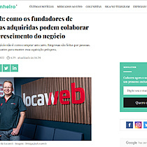 Locaweb: como os fundadores de empresas adquiridas podem colaborar para o crescimento do negcio